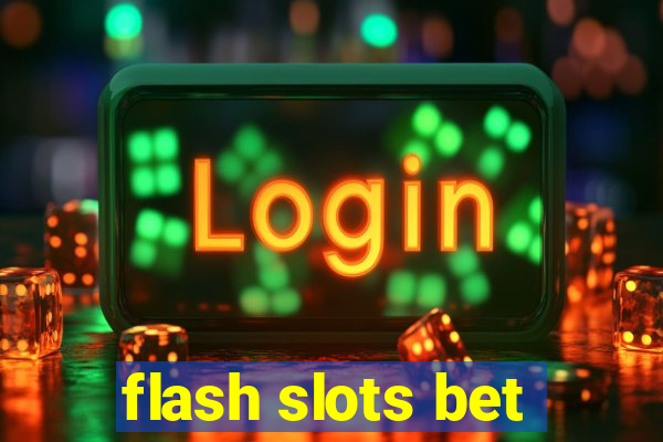 flash slots bet